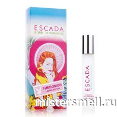 Масла феромоны 10 мл Escada Born in Paradise