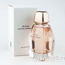 Высокого качества Narciso Rodriguez - All Of Me, 90 ml