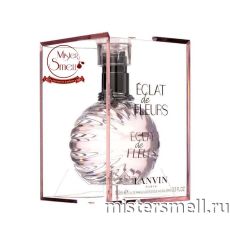 Высокого качества Lanvin - Eclat de Fleurs, 100 ml