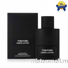 Высокого качества Tom Ford - Ombre Leather, 100 ml