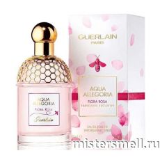 Высокого качества Guerlain - Aqua Allegoria Flora Rosa, 100 ml