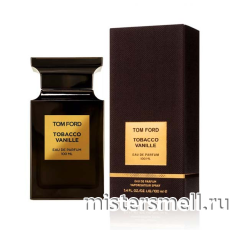 Высокого качества 1в1 Tom Ford - Tobacco Vanille, 100 ml