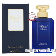 Высокого качества Chopard - Magnolia au vetiver d
