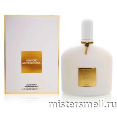 Высокого качества 1в1 Tom Ford - White Patchouli, 100 ml