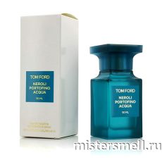Высокого качества Tom Ford - Neroli Portofino Acqua 50 ml