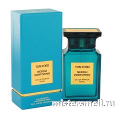 Высокого качества Tom Ford - Neroli Portofino, 100 ml