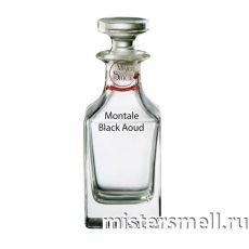 Масляные духи Lux качества Montale Black Aoud