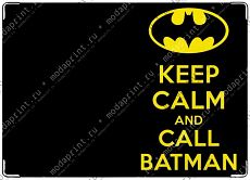 KEEP CALM AND CALL BATMAN