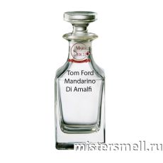 Масляные духи Lux качества Tom Ford Mandarino Di Amalfi 100 ml